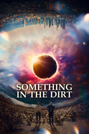 something in the dirt movie review 2022