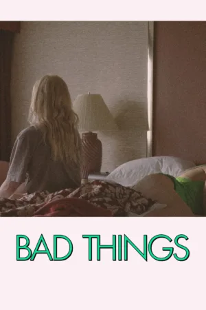 Bad Things (2023) movie