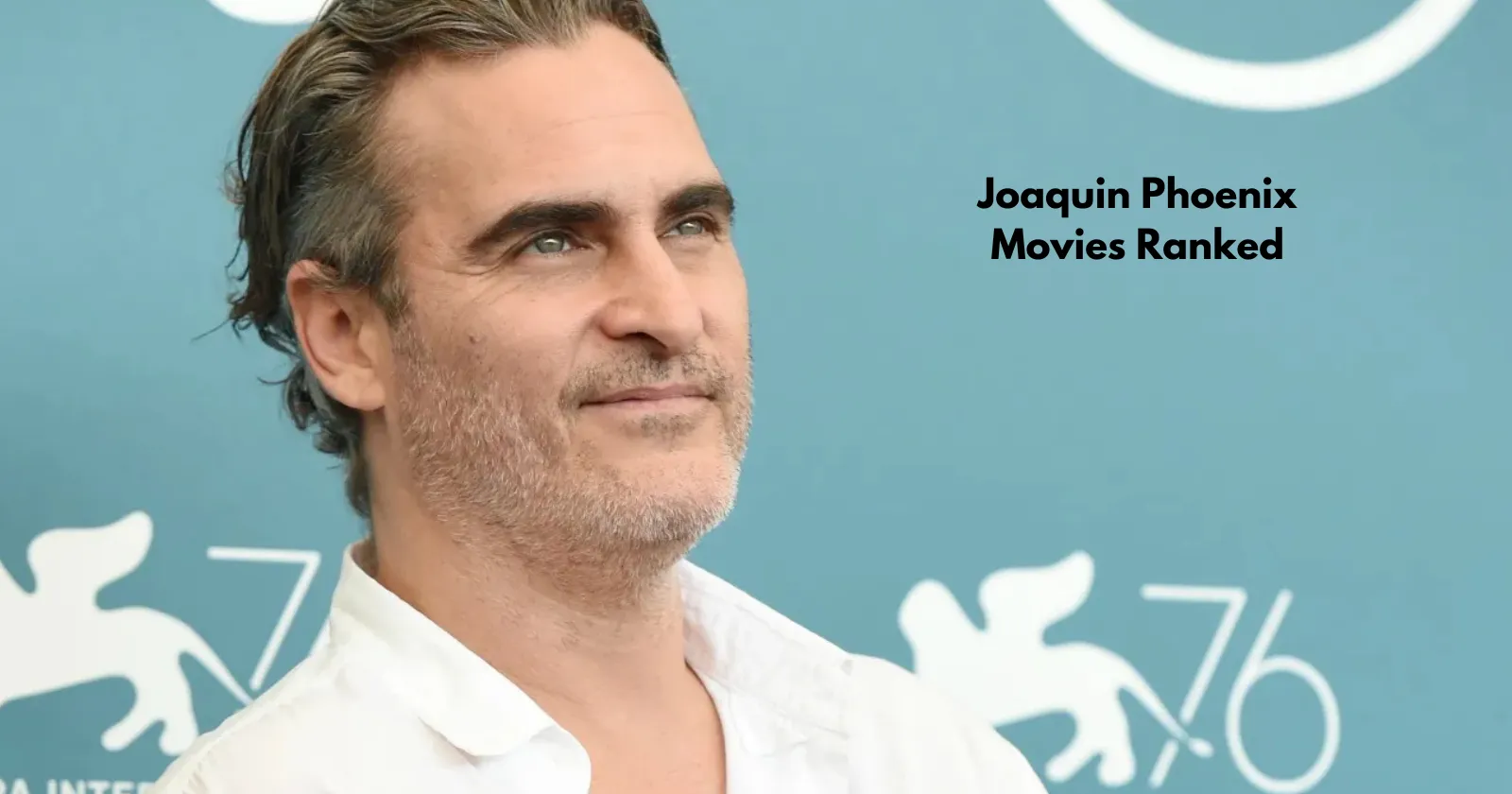 Joaquin Phoenix Movies Ranked