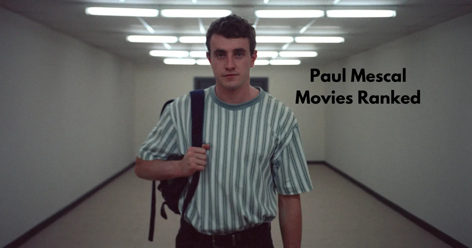 Best Paul Mescal Movies, Ranked